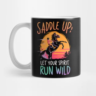 Saddle Up Let's your spirit run wild- Motivetional Quote Mug